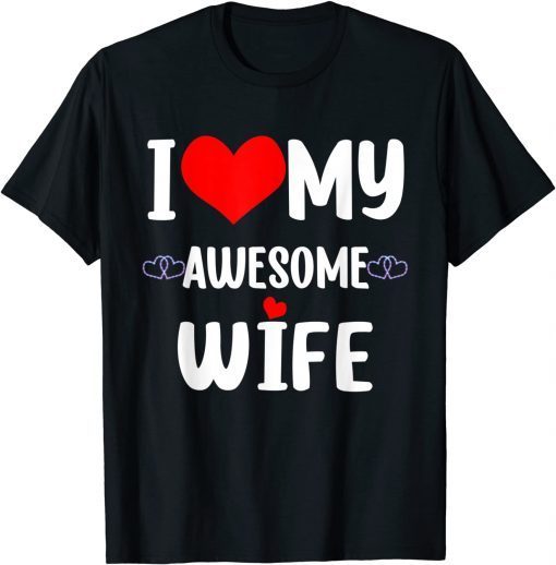 Valentine Red Heart With love I love My Wife Awesome Wife Limited Shirt