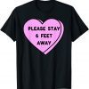 Valentine's Day 2022 Please Stay 6 Feet Away Valentine T-Shirt