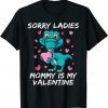 Valentines Day Sorry Ladies Mommy Is My Valentine Classic Shirt