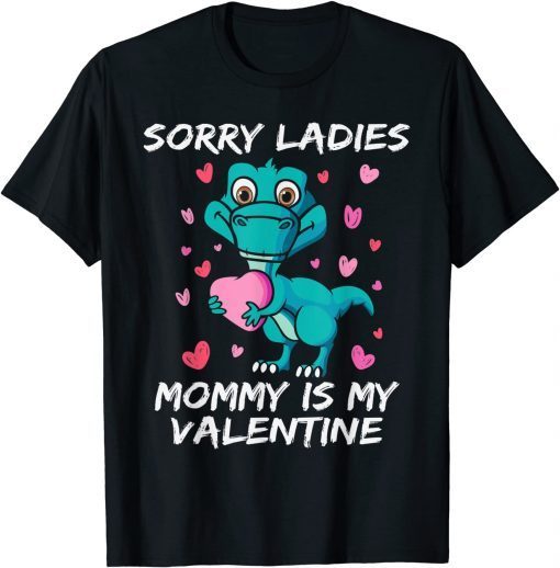 Valentines Day Sorry Ladies Mommy Is My Valentine Classic Shirt