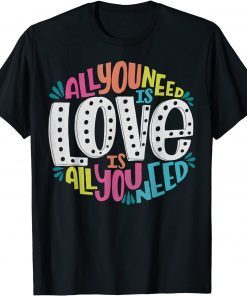 Valentine's Day product All You Need Is Love Gift T-Shirt