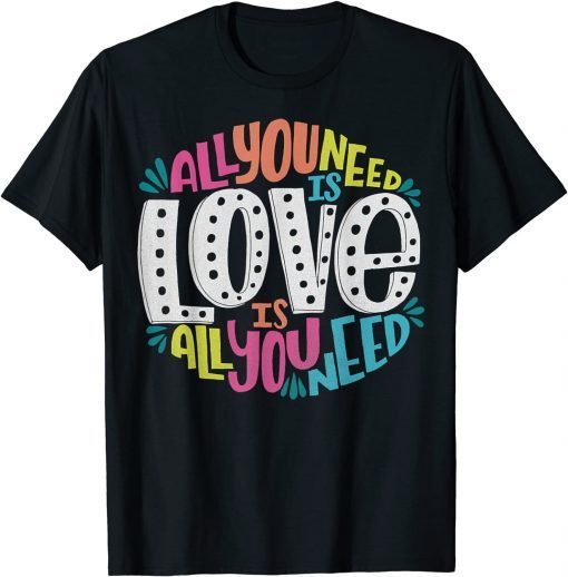 Valentine's Day product All You Need Is Love Gift T-Shirt