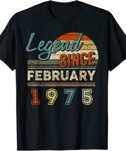 Vintage Legend Since February 1975 47 Year Old Birthday Gift Shirt