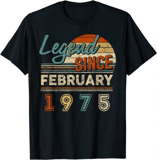 Vintage Legend Since February 1975 47 Year Old Birthday Gift Shirt