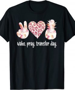 Wake Pray IVF Transfer Day IVF Mom IVF Dad Gift Shirt