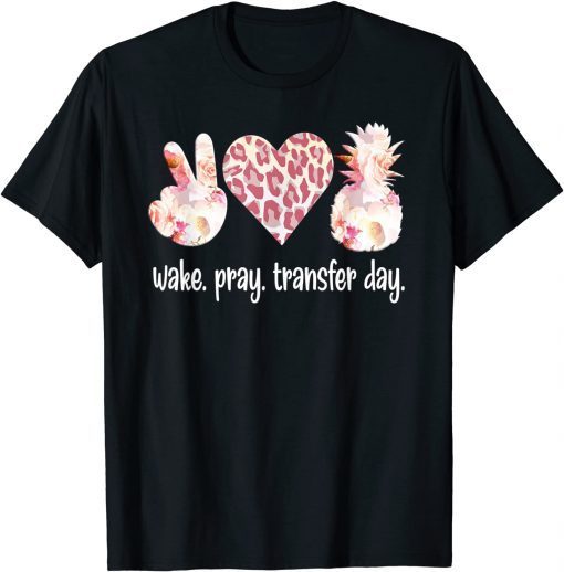 Wake Pray IVF Transfer Day IVF Mom IVF Dad Gift Shirt