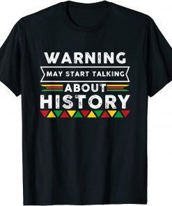 Warning I May Start Talking About History 2022 T-Shirt