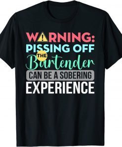 Warning Pissing Off The Bartender Official Shirt