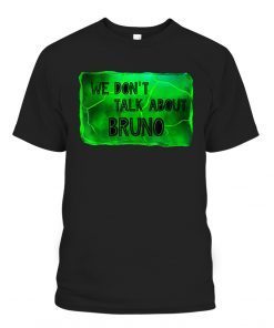 We Don’t Talk About Bruno Classic Shirt