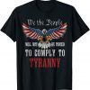 We The People Will Not Be Forced To Comply To Tyranny Unisex Shirt