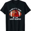 When It's Grim Be The Grim Reaper Football Gift T-Shirt