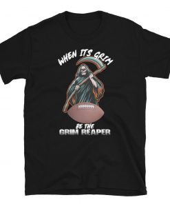 When Its Grim Be The Grim Reaper Trending Football Classic Shirt