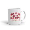 When It's Grim, Be the Grim Reaper Classic Mug