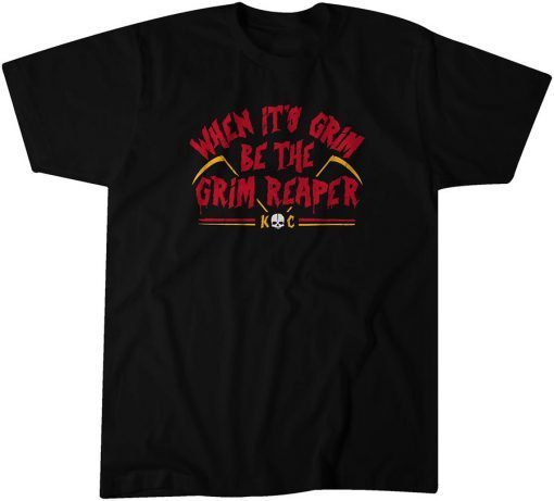 When It's Grim, Be the Grim Reaper Classic Shirt