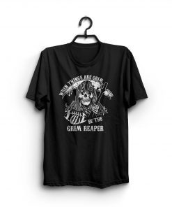 When Things Are Grim, Be The Grim Reaper Classic Shirt