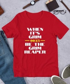 When it's Grim Be The Grim Reaper 13 Seconds Chiefs Gift Shirt