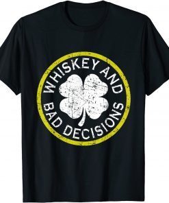 Whiskey And Bad Decisions St Patricks Day Limited Unisex Shirt