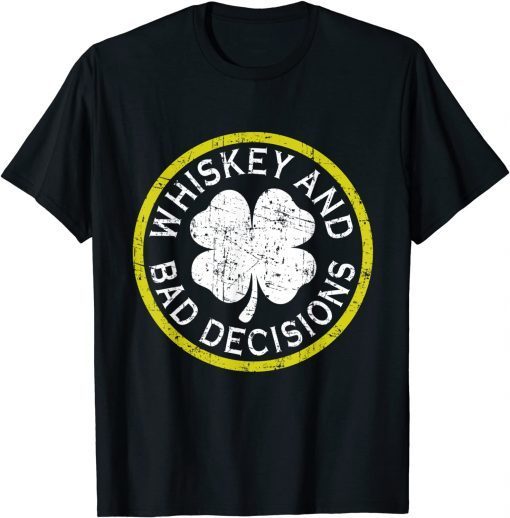 Whiskey And Bad Decisions St Patricks Day Limited Unisex Shirt