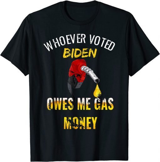 Whoever Voted Biden Owes Me Gas Money! Empty Gauge Vintage Gift Shirt