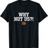 Why Not Us Bengal I'm A Bengal Classic Shirt