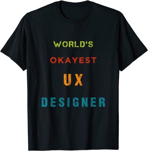 World's OKAYEST UX Designer Unisex Shirt