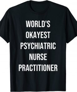 World's Okayest Psychiatric Nurse Practitioner Coworker Classic Shirt