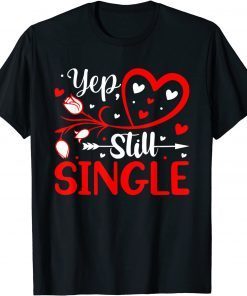 Yep Still Single Valentine's Day Love Hearts T-Shirt