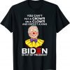 You Can't Put A Crown On A Clown Biden Is No My Presiden Gift Shirt