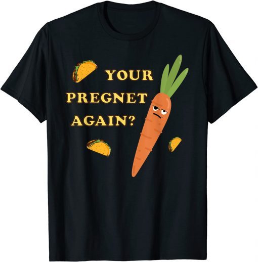 Your Pregnet Again? Jefferson County Buy Sell Trade Gift Shirt