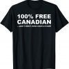 100% Free Canadian And I Didn't Even Need A Truck 2022 Shirt