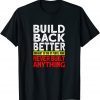 2022 Election Democrat Gag Antilberal Build Back Better Gift Shirt