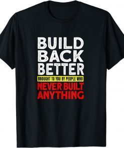 2022 Election Democrat Gag Antilberal Build Back Better Gift Shirt