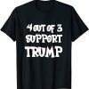 4 out of 3 Support Trump Math Sarcastic Trump T-Shirt