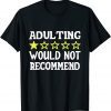 Adulting 1 Star Would Not Recommend Gift T-Shirt