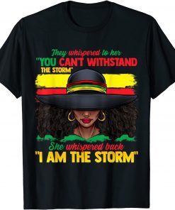 African Black History I Am The Storm Strong Gift Shirt