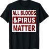 All Bloods & Pirus Matter Gift Shirt