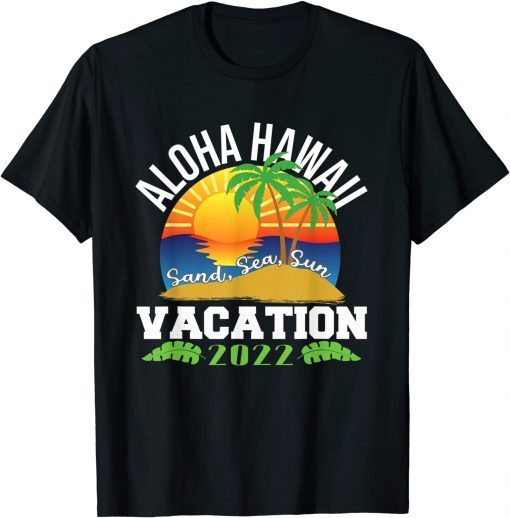 Aloha Hawaii Hawaiian Vacation 2022 Matching Family Group Unisex Shirt