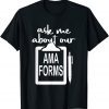 Ask Me About Our Ama Forms Nurse Costumed Classic Shirt