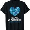 Autism Awareness In April we Wear Blue Autism Gift Shirt