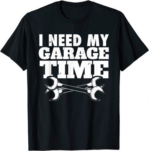 Auto Repairman I Car Mechanic I Need My Garage Time T-Shirt