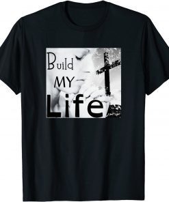 BUILD MY LIFE Worship Song (Housefires Bethel) Classic Shirt