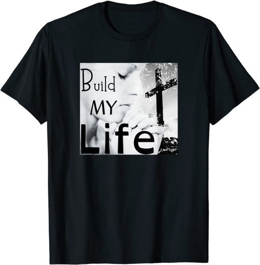 BUILD MY LIFE Worship Song (Housefires Bethel) Classic Shirt