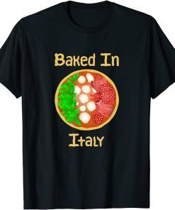 Baked In Italy - Italian Pizza Flag Gift T-Shirt