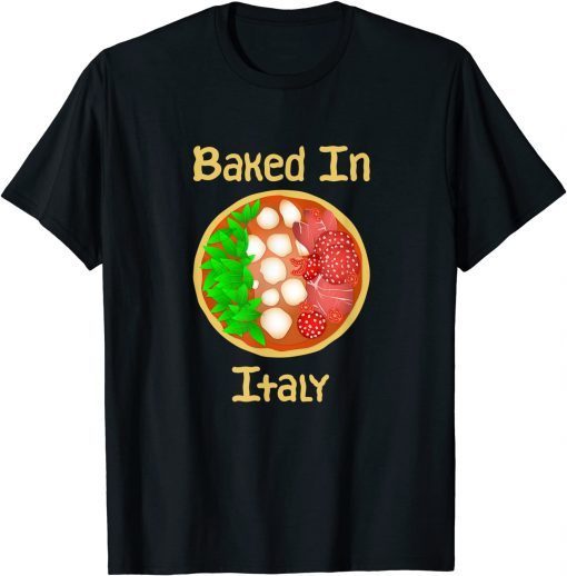 Baked In Italy - Italian Pizza Flag Gift T-Shirt