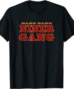 Bang Bang Niner Gang Football T-Shirt