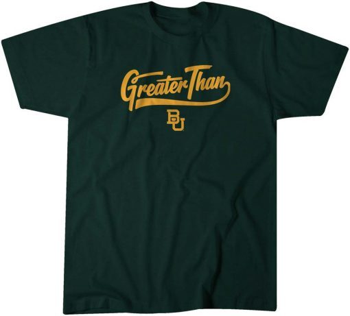 Baylor: Greater Than Classic Shirt