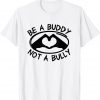 Be A Buddy Not A Bully - Anti Bullying Day - Pink Day Limited Shirt