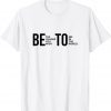Be The Change You Wish To See In The World Beto Classic Shirt
