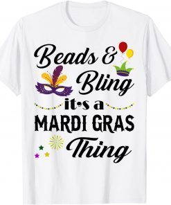 Beads & Bling It's A Mardi Gras Thing Costume Gift Shirt