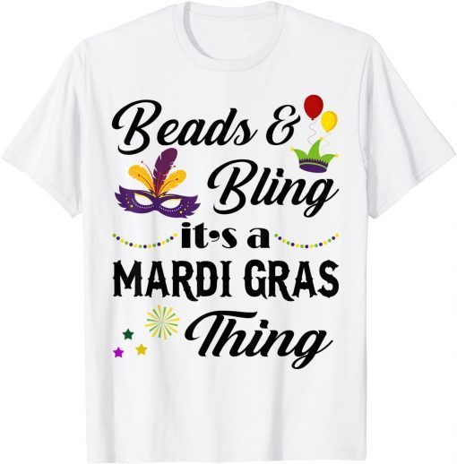 Beads & Bling It's A Mardi Gras Thing Costume Gift Shirt